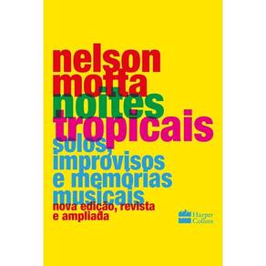 Livro noites tropicais solos, improvisos e memórias musicais