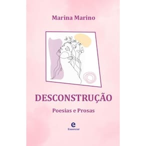 Desconstrução: prosas e poesias