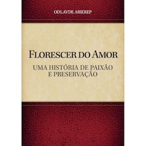 Florescer do Amor: Entre o Campo e a Cidade: Uma História de Paixão e Preservação