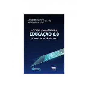 Inteligência Artificial E Educação 6.0 - Os Caminhos Da Educação Inteligente