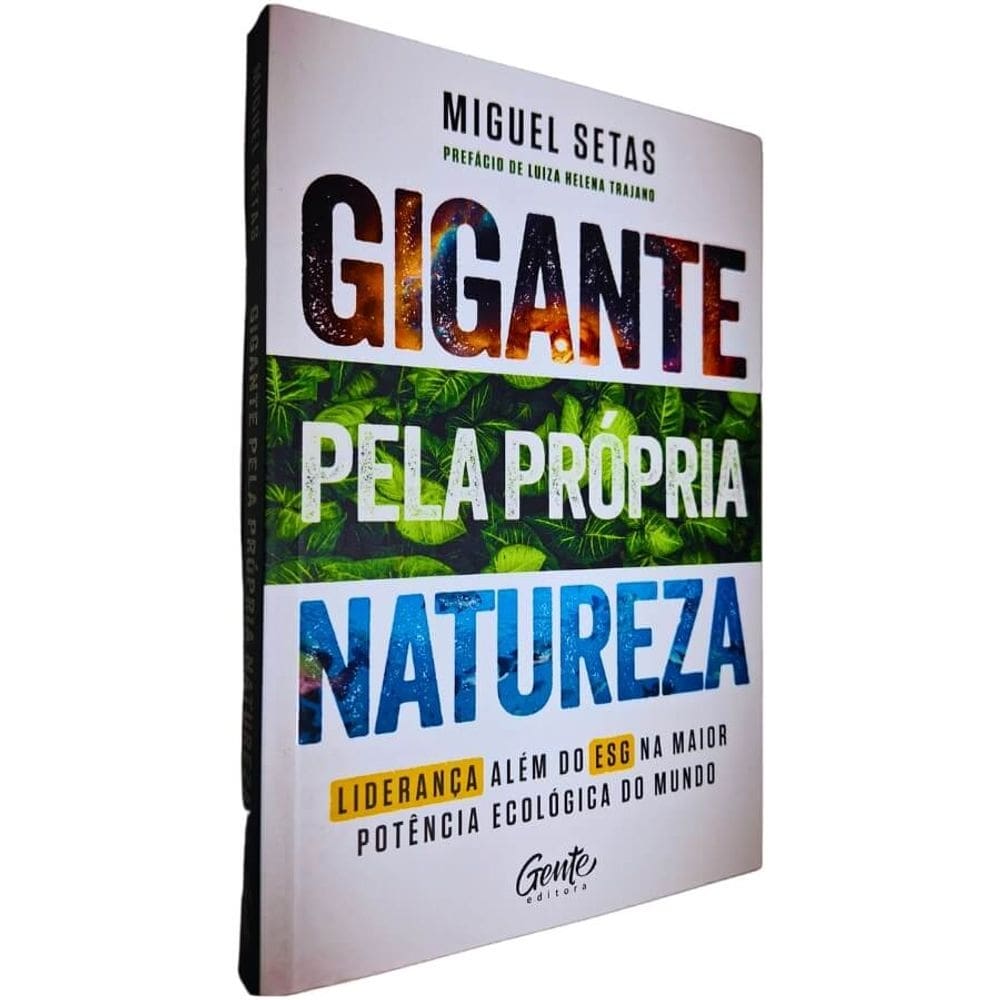 Gigante Pela Própria Natureza: Liderança Além do ESG na Maior Potência Ecológica do Mundo Miguel Setas