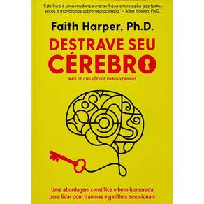Destrave Seu Cerebro: Uma Abordagem Cientifica e Bem-humorada para Lidar
