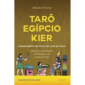 Tarô Egípcio Kier: o Conhecimento Iniciático do Livro de Thoth