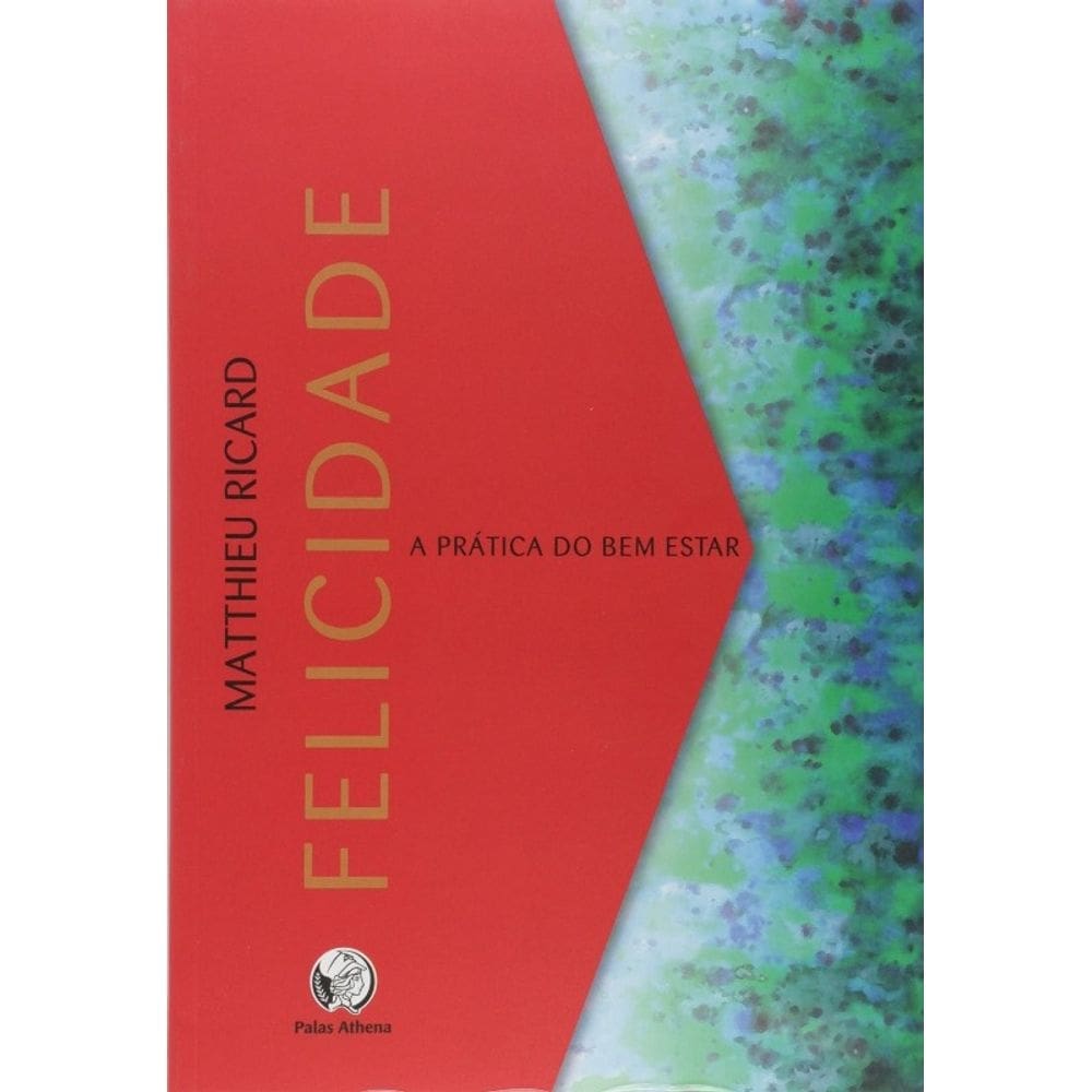 Felicidade - a Pratica do Bem-estar