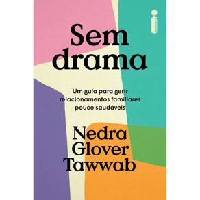 Sem Drama: Um Guia para Gerir Relacionamentos Familiares Pouco Saudaveis
