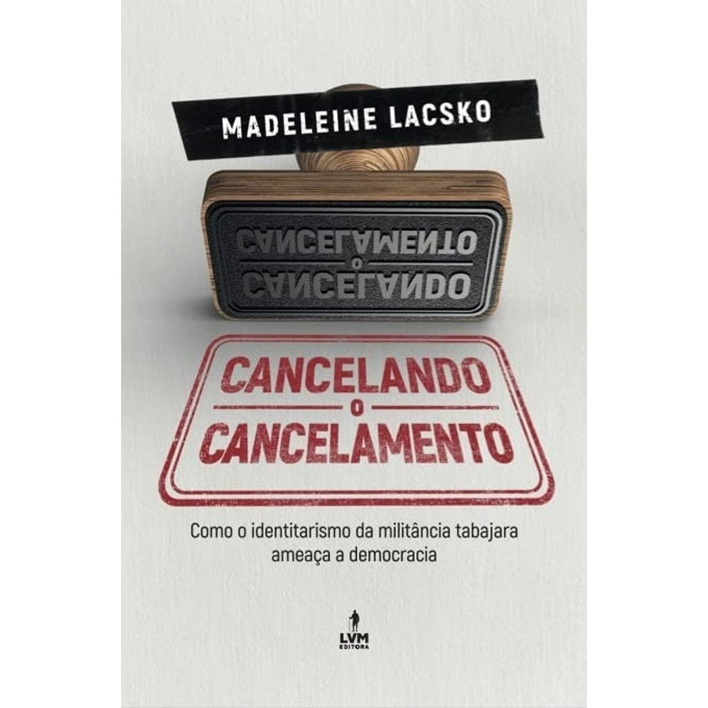 Cancelando o Cancelamento - Como o Identitarismo da Militancia Tabajara Ame