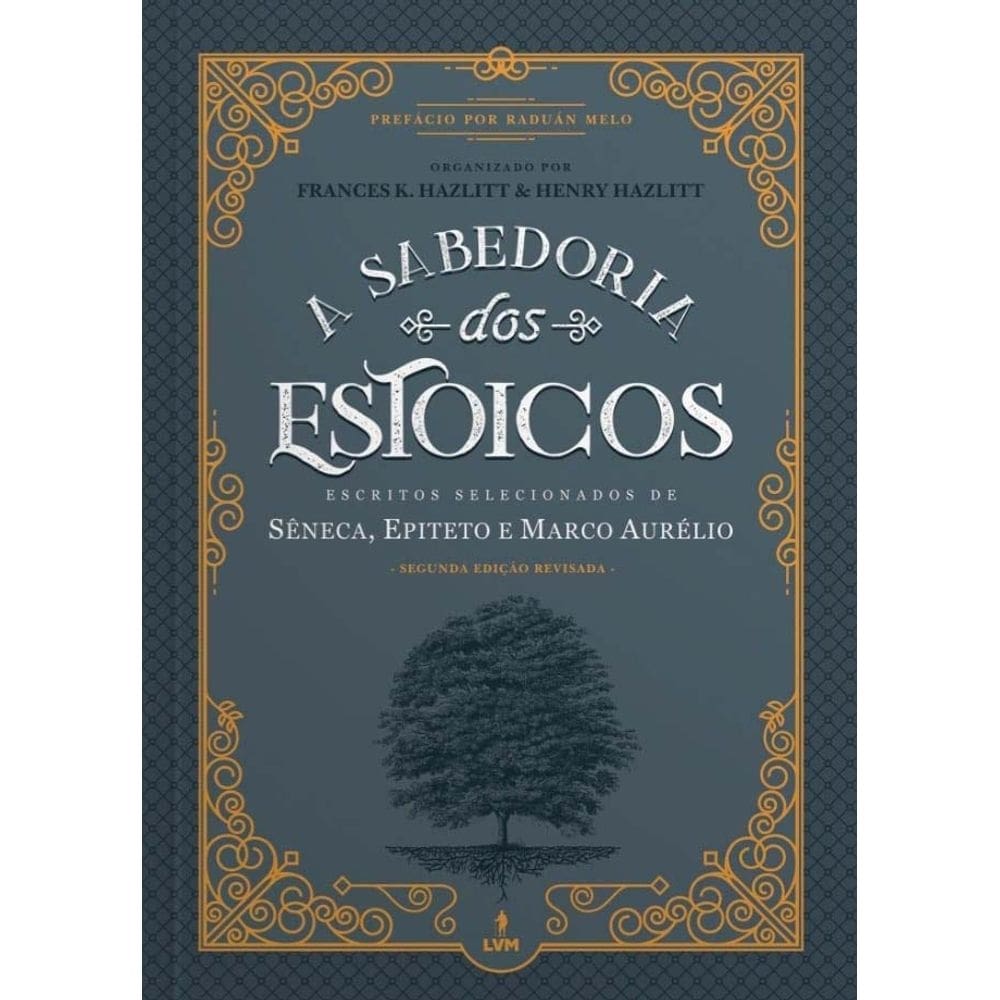A Sabedoria dos Estoicos - Escritos Selecionados de Sêneca Epiteto e Marco