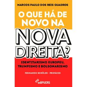 O que há de novo na nova direita?: identitarismo europeu, trumpismo e bolsonarismo