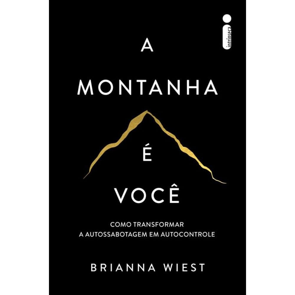 A montanha é você: Como transformar a autossabotagem em autocontrole