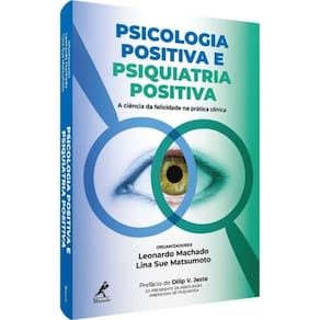 Psicologia Positiva E Psiquiatria Positiva - A Cie
