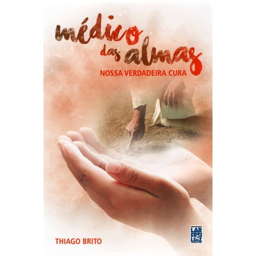 Médico Das Almas - Nossa Verdadeira Cura