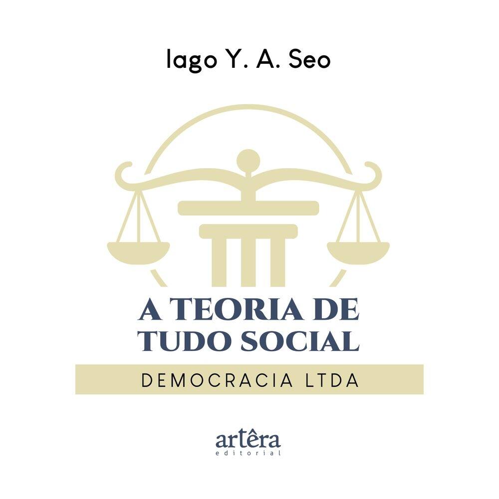  A Teoria de Tudo Social: Democracia LTDA
