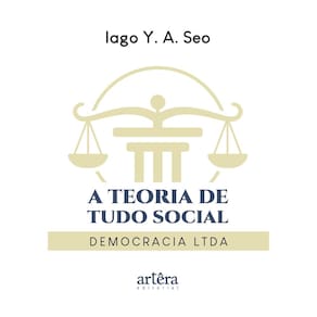 A Teoria de Tudo Social: Democracia LTDA