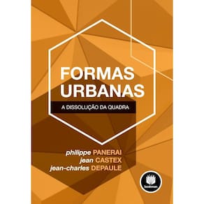 Formas Urbanas: A Dissolucao Da Quadra