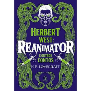 H. P. Lovecraft - Herbert West: Reanimator E Outros Contos
