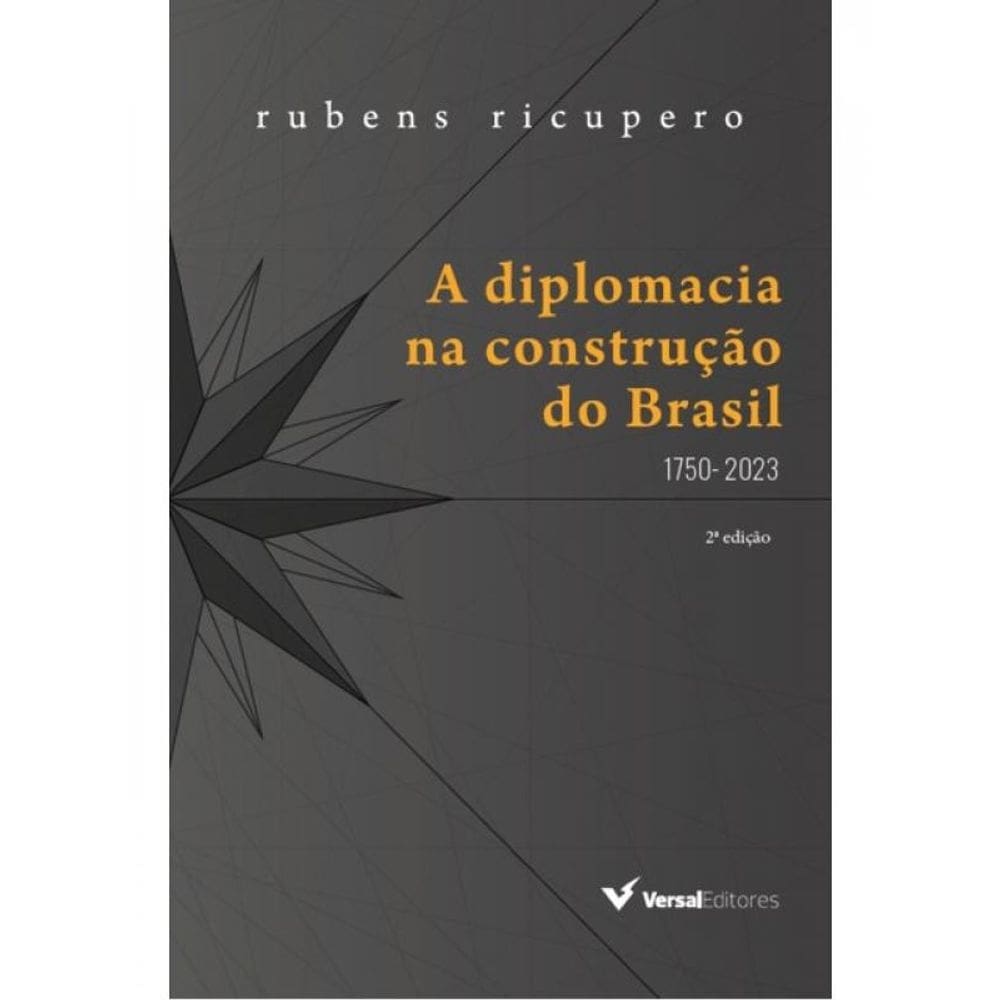 A Diplomacia Na Construção Do Brasil (1750 - 2023)