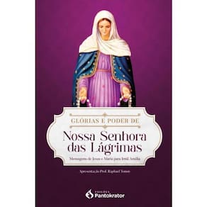 Glórias E Poder De Nossa Senhora Das Lágrimas