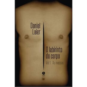 O Labirinto Do Corpo - As Massas - Vol. 1