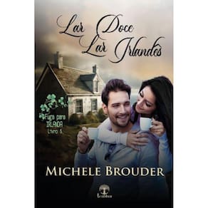 Lar doce Lar Irlandês (Fuga para Irlanda Livro 5)