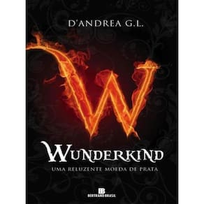 Wunderkind: Uma Reluzente Moeda De Prata (Vol. 1)