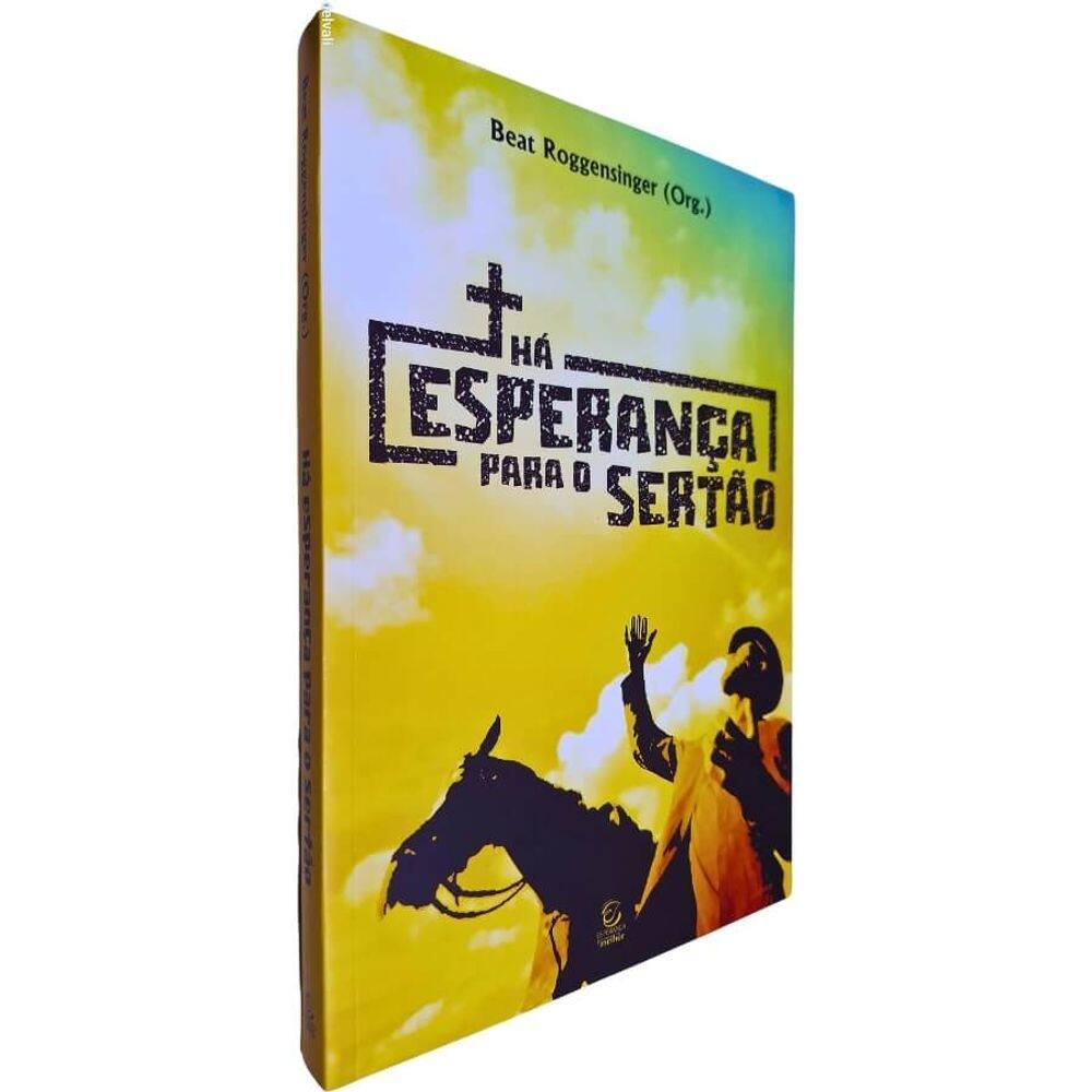 Há Esperança Para o Sertão Beat Roggensinger (Organização)