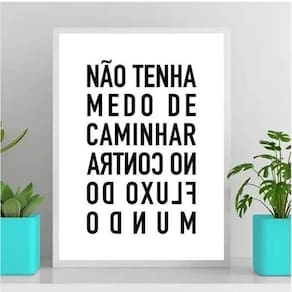Quadro Não Tenha Medo De Caminhar No Contra Fluxo 24X18Cm