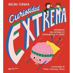 Curiosidad Extrema: Experimentos Para Entrenar Los Superpoderes De Tu Cerebro