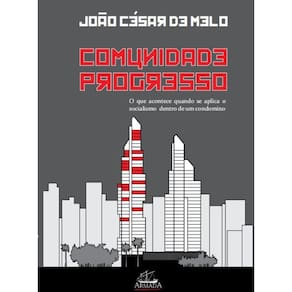 Comunidade Progresso: O que acontece quando se aplica o socialismo dentro de um condomínio