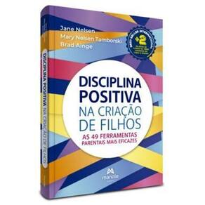 Disciplina Positiva na Criação Dos Filhos: As 49 Ferramentas Parentais Mais Eficazes
