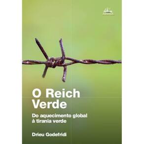 O Reich Verde: Do aquecimento global à tirania verde