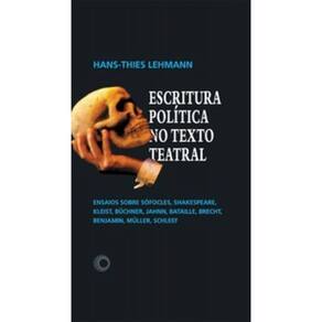 Escritura Política No Texto Teatral: Ensaios Sobre Sófocles, Shakespeare
