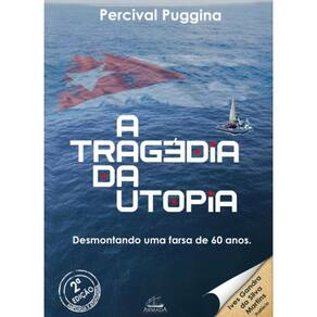 A tragédia da Utopia: Desmontando uma farsa de 60 anos