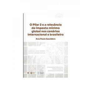 O Pilar 2 E A Relevância Do Imposto Mínimo Global Nos Cenários Internacional E Brasileiro