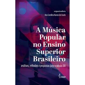 A Música Popular no Ensino Superior: análises, reflexões e propostas para o século XXI