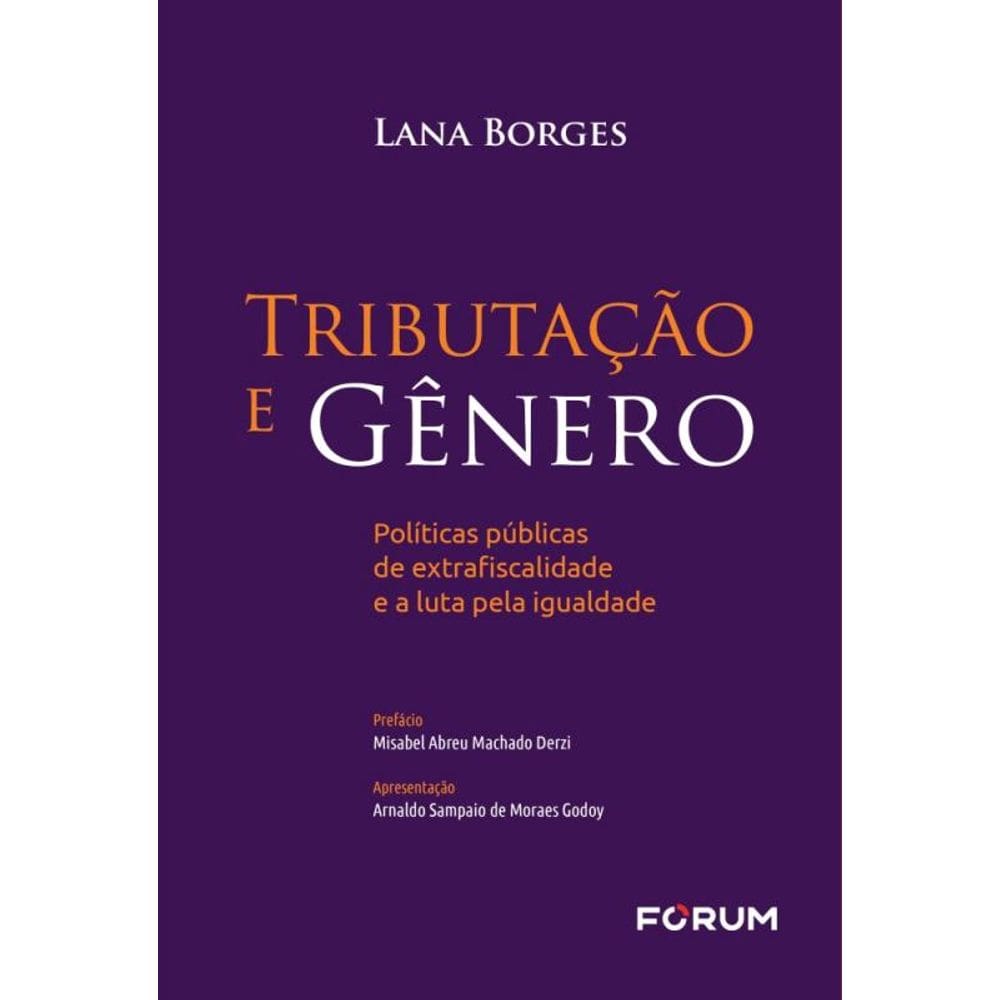 Tributação E Gênero - 01Ed/23 - Políticas Públicas De Extrafiscalidade E A Luta Pela Igualdade