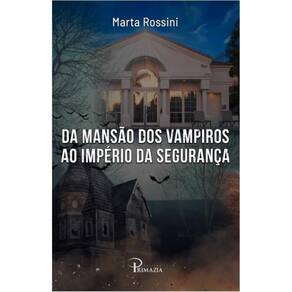 Da mansão dos vampiros ao império da segurança