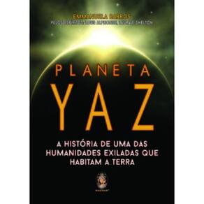 Planeta Yaz: A História De Uma Das Humanidades Exiladas Que Habitam A Terra