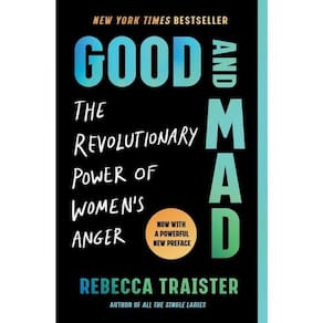 Good And Mad - The Revolutionary Power Of Women`S Anger
