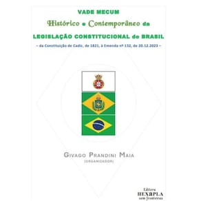 Vade Mecum Historico e Contemporanio da Legislação Constitucional do Brasil: