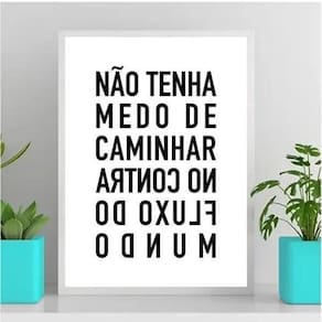 Quadro Não Tenha Medo De Caminhar No Contra Fluxo 33X24Cm