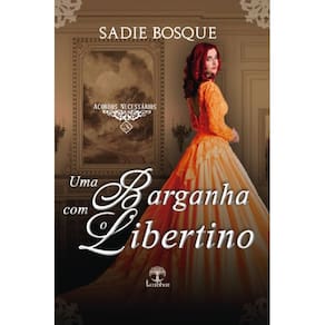 Uma Barganha com o Libertino (Acordos Necessários - Livro 3)