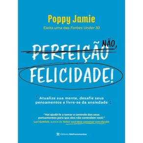 Perfeição Não, Felicidade!