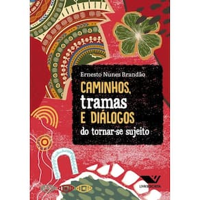 Caminhos, Tramas E Diálogos Do Tornar-Se Sujeito