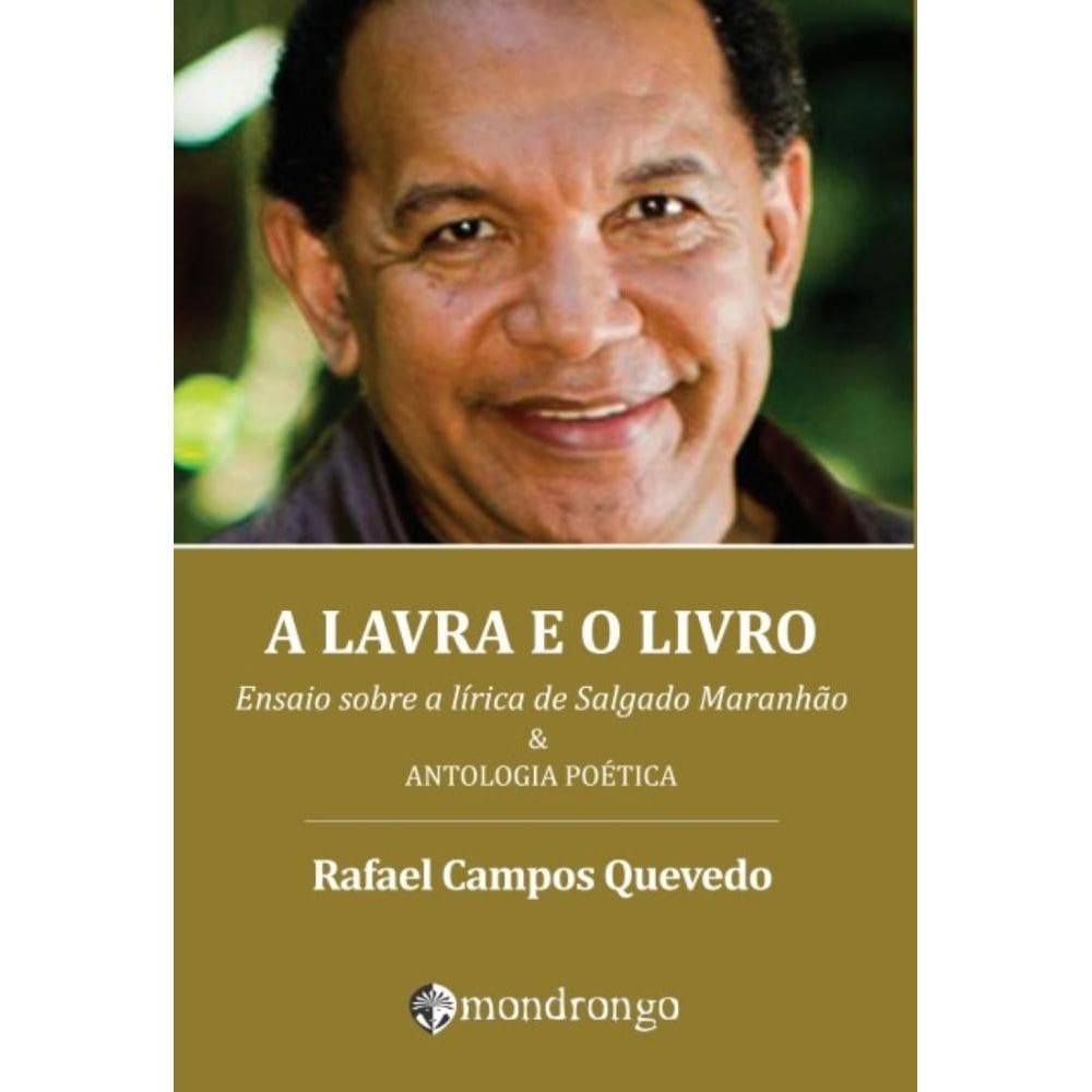 A lavra e o livro: ensaio sobre a lírica de Salgado Maranhão & Antologia Poética