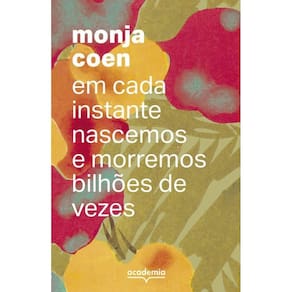 Em Cada Instante Nascemos E Morremos Bilhões De Vezes