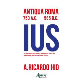 As Linhas Processuais do Direito da Roma Antiga, Fontes Iuris Romani, Romae Magistrus Antiqui At, Aequitas