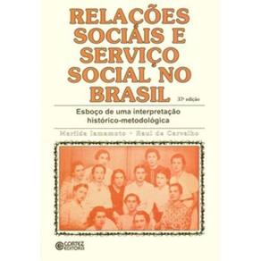 Relações Sociais E Serviço Social No Brasil: Esboço De Uma Interpretação Histórico-Metodológica