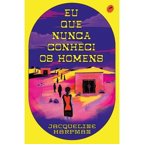 Eu que nunca conheci os homens