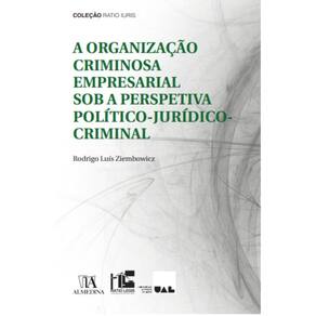 A Organização Criminosa Empresarial Sob a Perspetiva Político-Jurídico-Criminal
