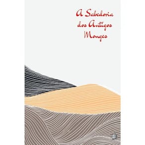 A Sabedoria Dos Antigos Monges